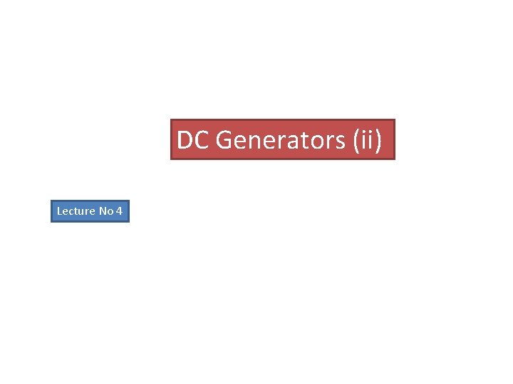 DC Generators (ii) Lecture No 4 