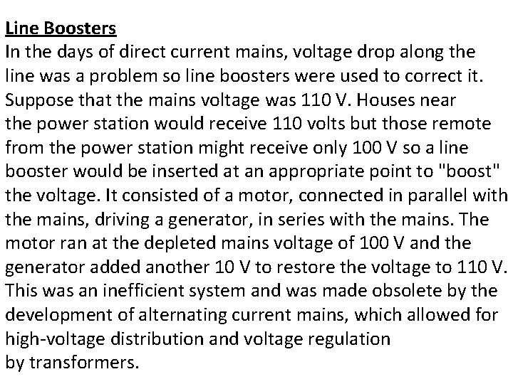Line Boosters In the days of direct current mains, voltage drop along the line