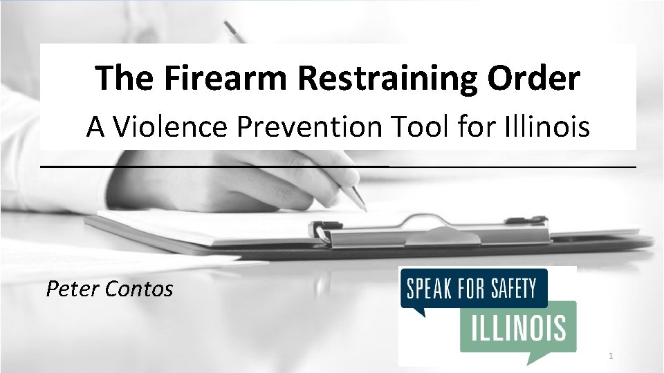 The Firearm Restraining Order A Violence Prevention Tool for Illinois Peter Contos 1 