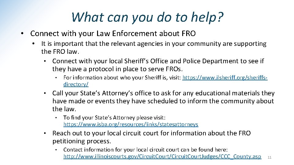 What can you do to help? • Connect with your Law Enforcement about FRO