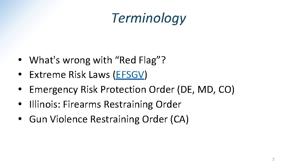 Terminology • • • What's wrong with “Red Flag”? Extreme Risk Laws (EFSGV) Emergency