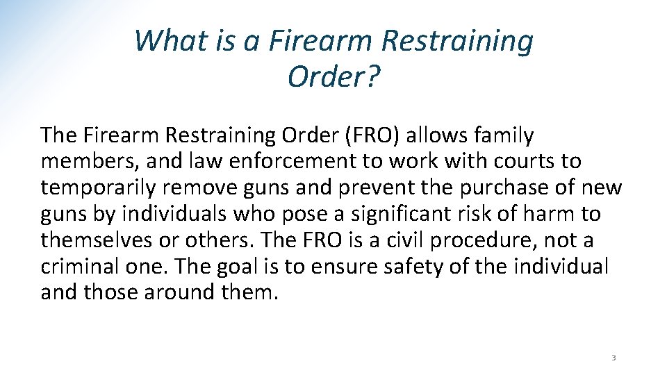 What is a Firearm Restraining Order? The Firearm Restraining Order (FRO) allows family members,