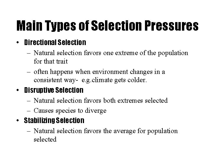 Main Types of Selection Pressures • Directional Selection – Natural selection favors one extreme