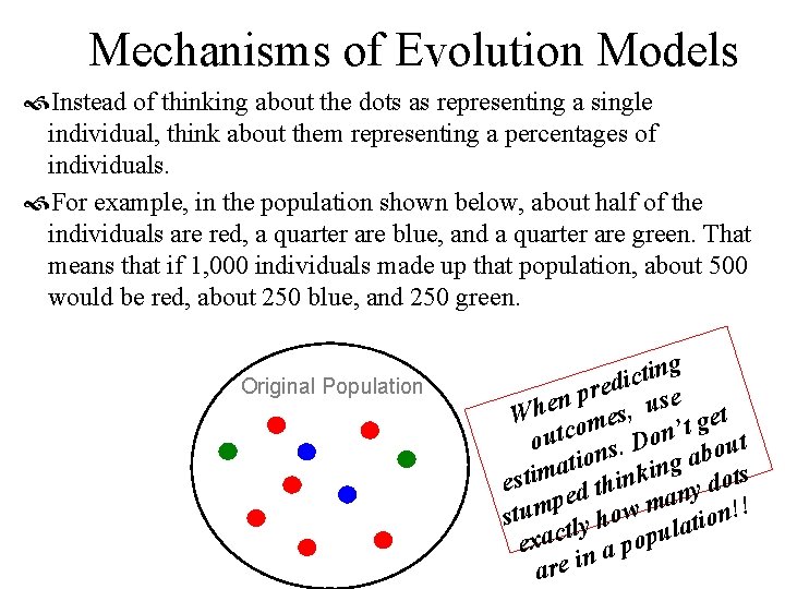 Mechanisms of Evolution Models Instead of thinking about the dots as representing a single