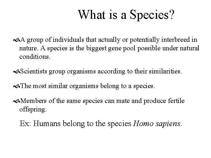 What is a Species? A group of individuals that actually or potentially interbreed in