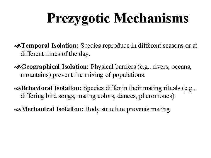Prezygotic Mechanisms Temporal Isolation: Species reproduce in different seasons or at different times of