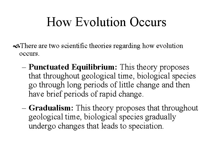 How Evolution Occurs There are two scientific theories regarding how evolution occurs. – Punctuated