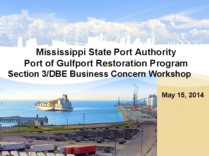 Mississippi State Port Authority Port of Gulfport Restoration Program Section 3/DBE Business Concern Workshop