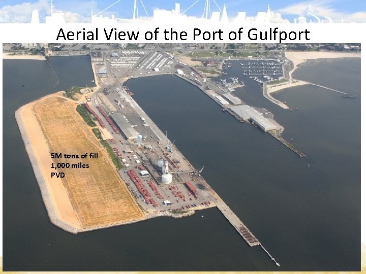 Aerial View of the Port of Gulfport 5 M tons of fill 1, 000