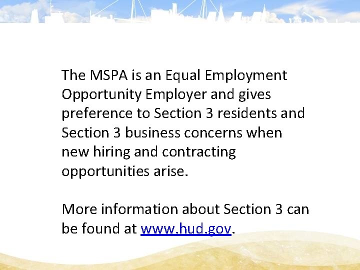 The MSPA is an Equal Employment Opportunity Employer and gives preference to Section 3