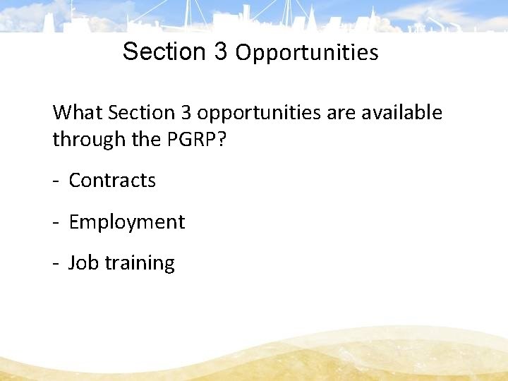 Section 3 Opportunities What Section 3 opportunities are available through the PGRP? - Contracts