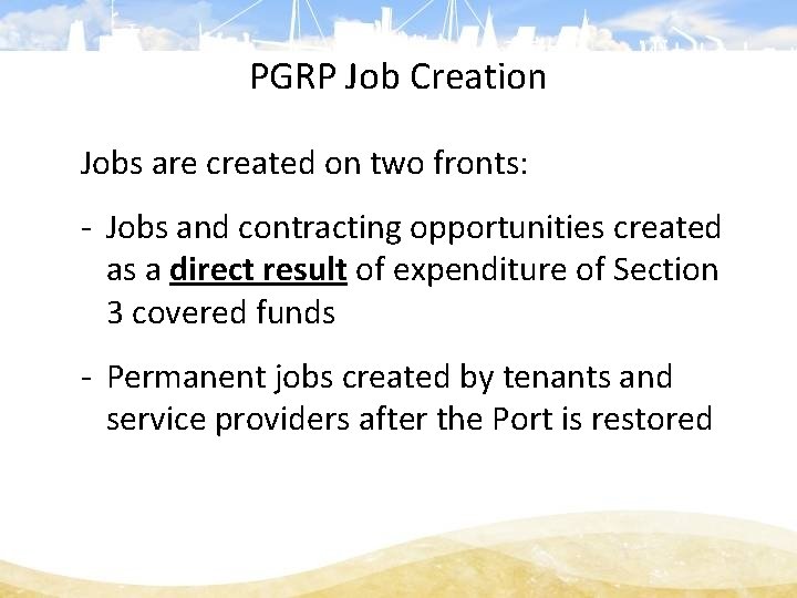 PGRP Job Creation Jobs are created on two fronts: - Jobs and contracting opportunities