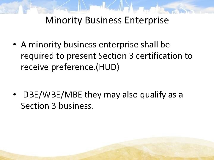 Minority Business Enterprise • A minority business enterprise shall be required to present Section