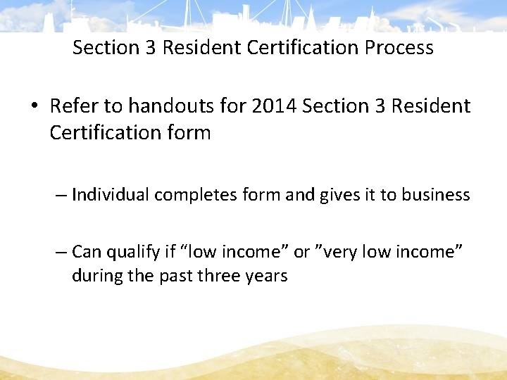 Section 3 Resident Certification Process • Refer to handouts for 2014 Section 3 Resident