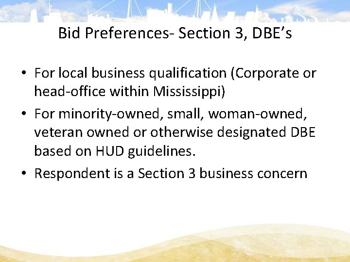 Bid Preferences- Section 3, DBE’s • For local business qualification (Corporate or head-office within