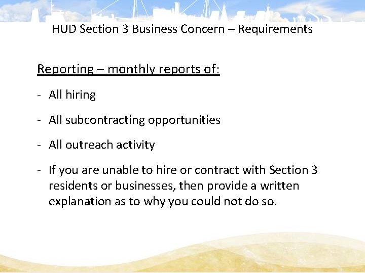 HUD Section 3 Business Concern – Requirements Reporting – monthly reports of: - All