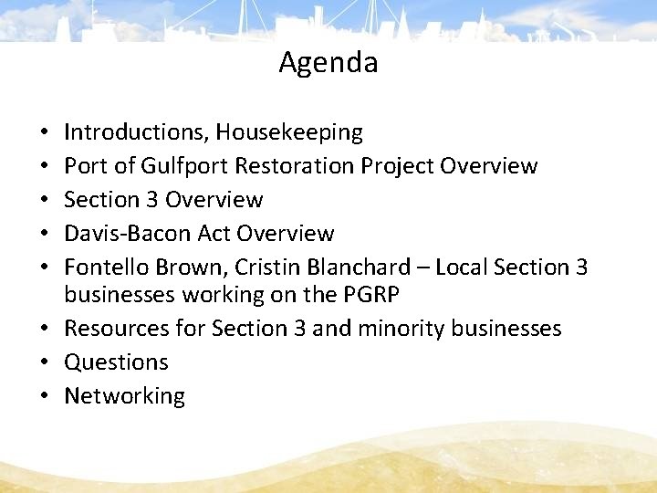 Agenda Introductions, Housekeeping Port of Gulfport Restoration Project Overview Section 3 Overview Davis-Bacon Act