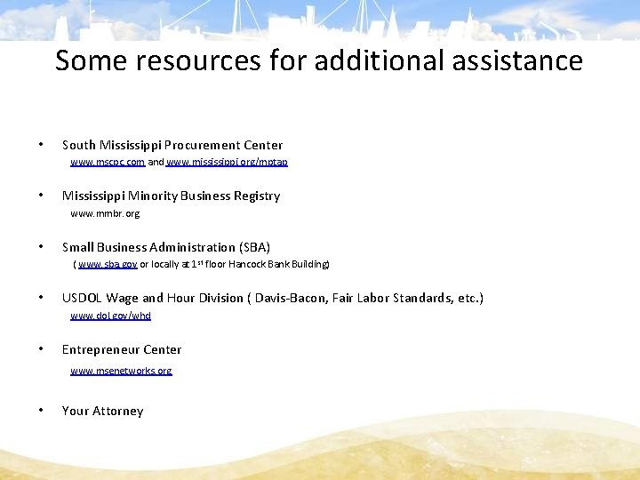 Some resources for additional assistance • South Mississippi Procurement Center www. mscpc. com and