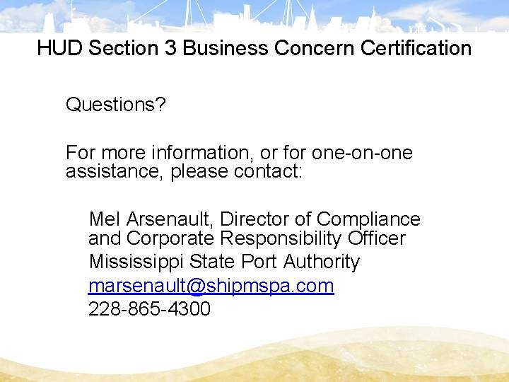 HUD Section 3 Business Concern Certification Questions? For more information, or for one-on-one assistance,