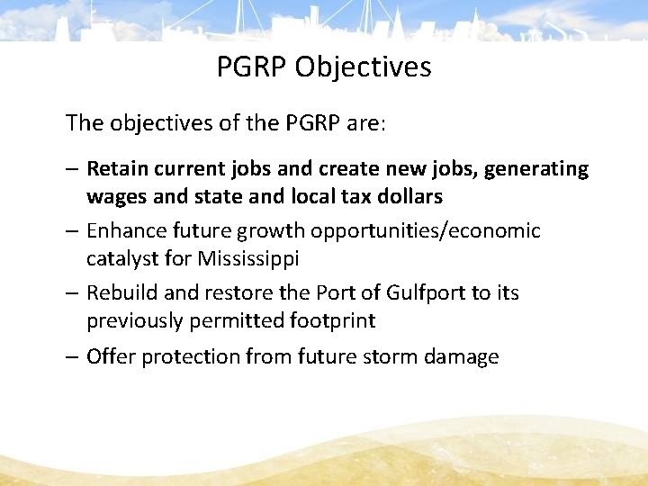 PGRP Objectives The objectives of the PGRP are: – Retain current jobs and create