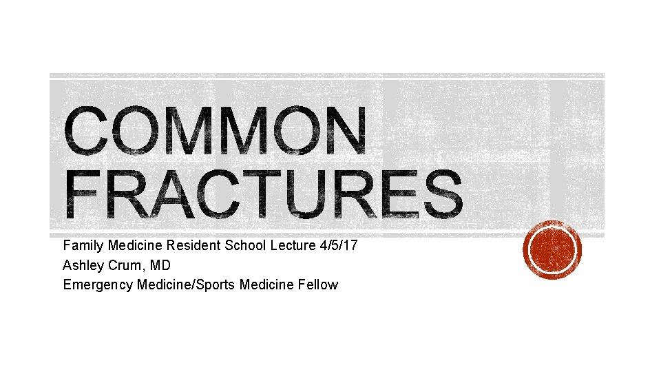 Family Medicine Resident School Lecture 4/5/17 Ashley Crum, MD Emergency Medicine/Sports Medicine Fellow 