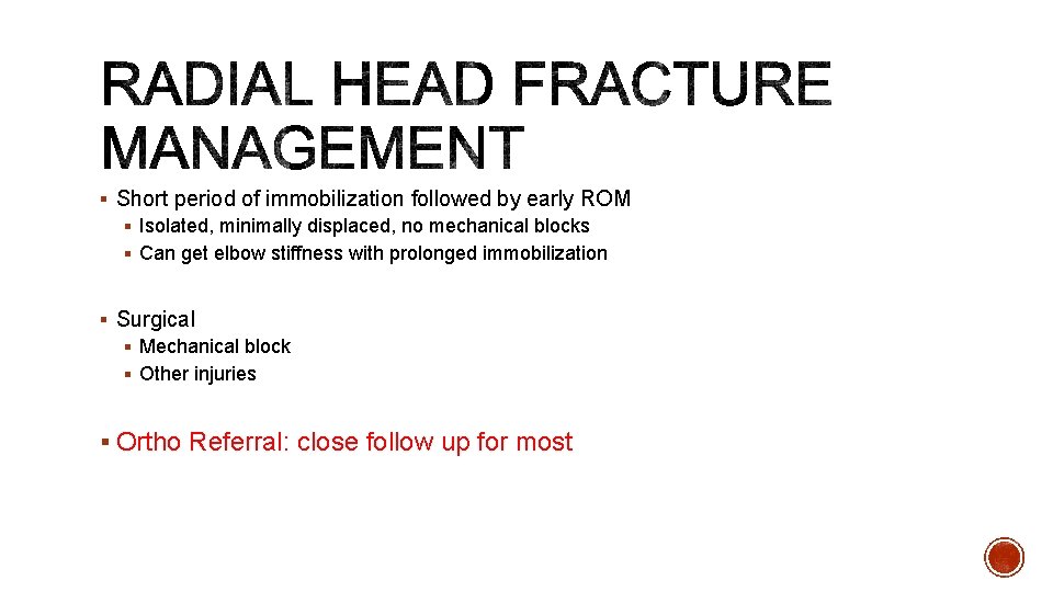 § Short period of immobilization followed by early ROM § Isolated, minimally displaced, no