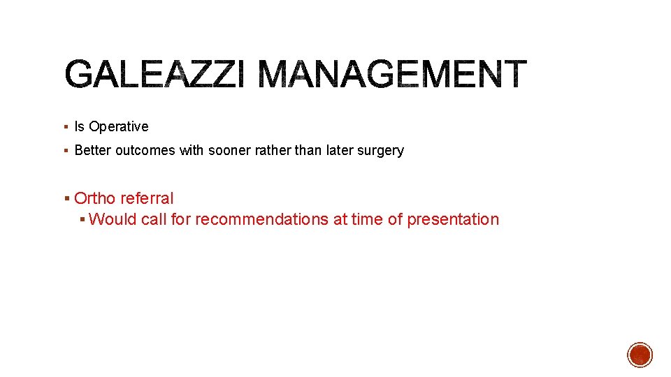 § Is Operative § Better outcomes with sooner rather than later surgery § Ortho