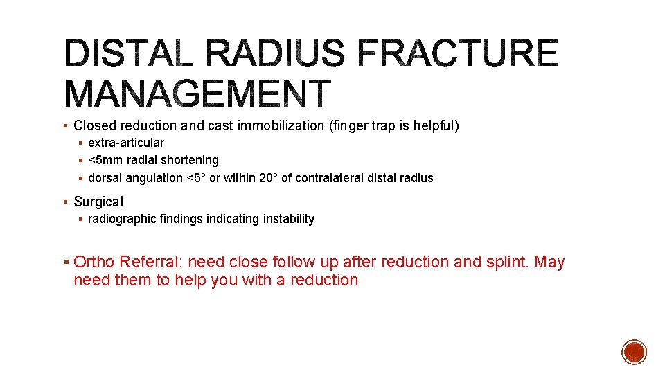 § Closed reduction and cast immobilization (finger trap is helpful) § extra-articular § <5