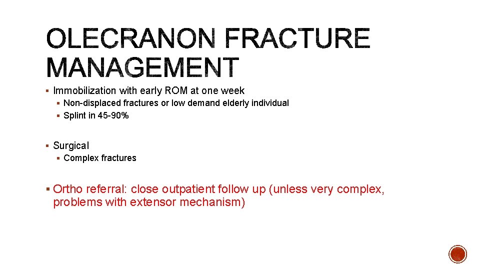 § Immobilization with early ROM at one week § Non-displaced fractures or low demand