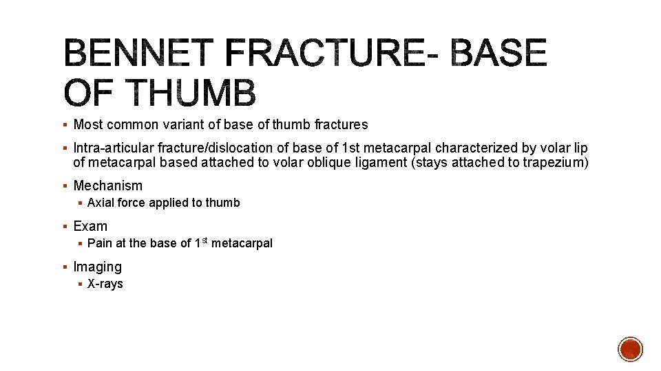 § Most common variant of base of thumb fractures § Intra-articular fracture/dislocation of base