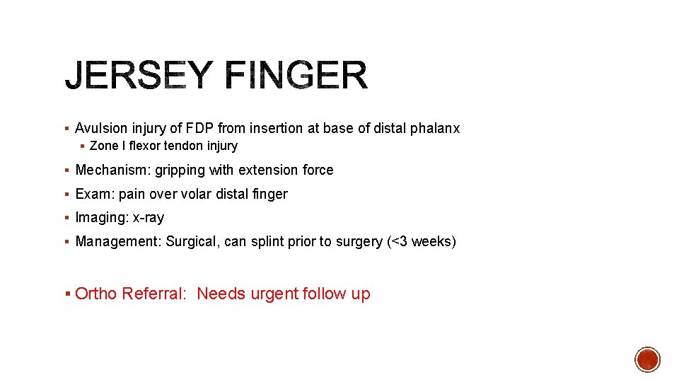 § Avulsion injury of FDP from insertion at base of distal phalanx § Zone