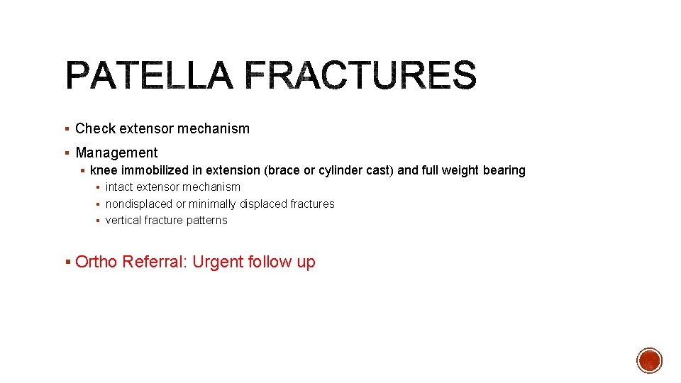 § Check extensor mechanism § Management § knee immobilized in extension (brace or cylinder