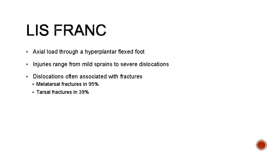 § Axial load through a hyperplantar flexed foot § Injuries range from mild sprains
