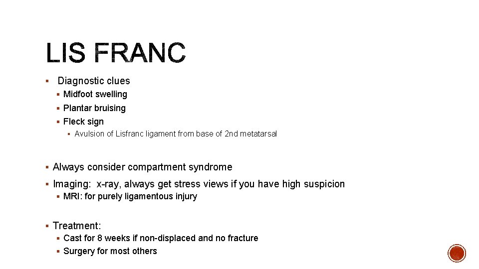 § Diagnostic clues § Midfoot swelling § Plantar bruising § Fleck sign § Avulsion