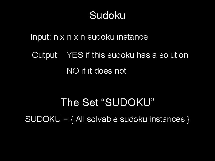 Sudoku Input: n x n sudoku instance Output: YES if this sudoku has a