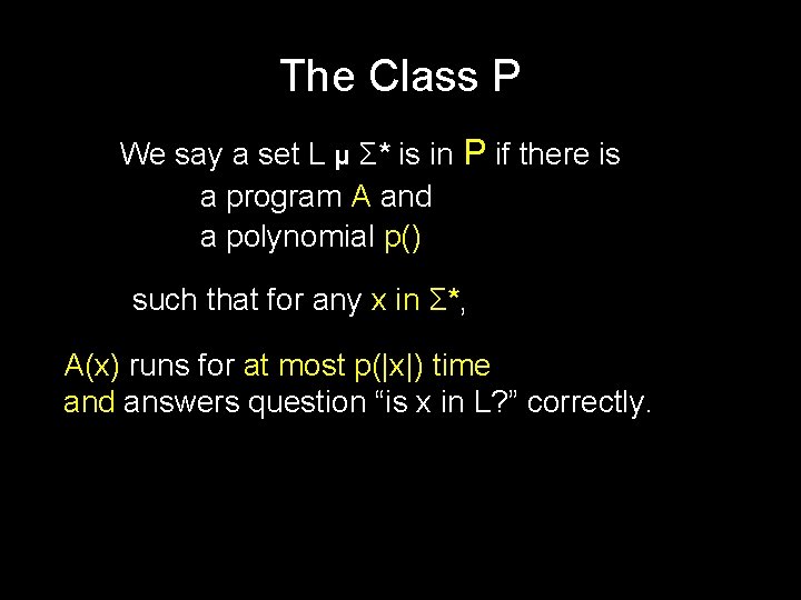 The Class P We say a set L µ Σ* is in P if