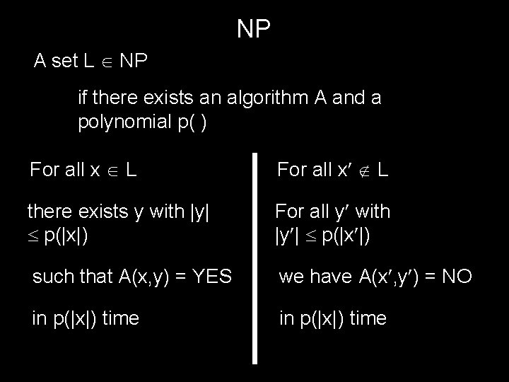 NP A set L NP if there exists an algorithm A and a polynomial