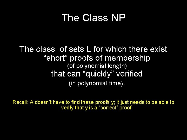 The Class NP The class of sets L for which there exist “short” proofs