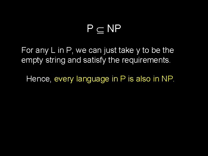 P NP For any L in P, we can just take y to be
