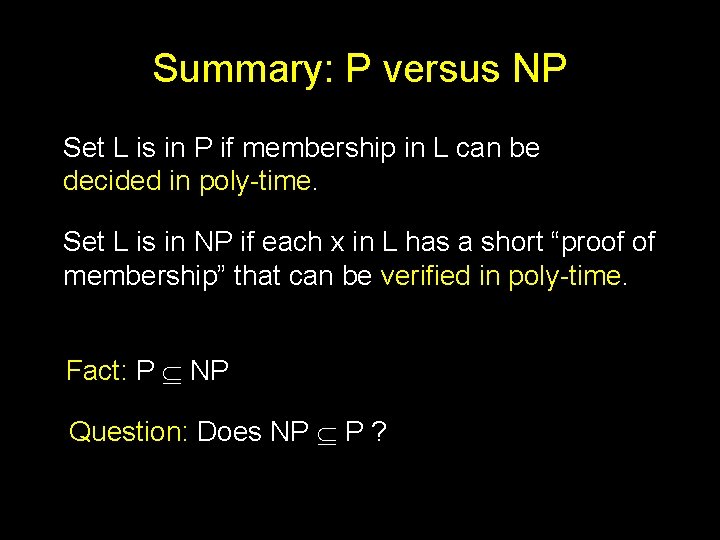 Summary: P versus NP Set L is in P if membership in L can