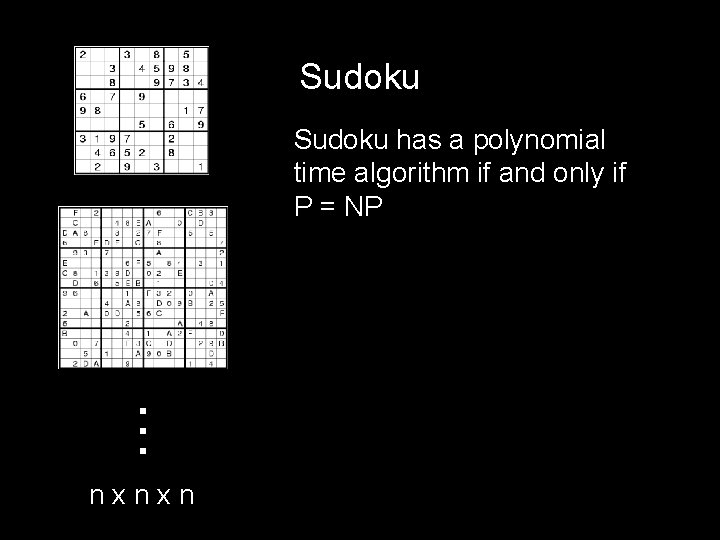 Sudoku . . . Sudoku has a polynomial time algorithm if and only if