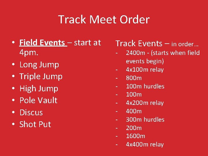 Track Meet Order • Field Events – start at 4 pm. • Long Jump