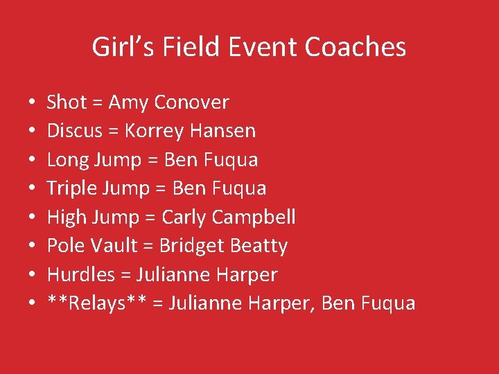 Girl’s Field Event Coaches • • Shot = Amy Conover Discus = Korrey Hansen