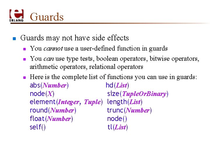 Guards n Guards may not have side effects n n n You cannot use