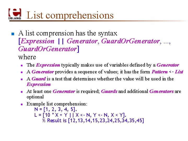 List comprehensions n A list comprension has the syntax [Expression || Generator, Guard. Or.