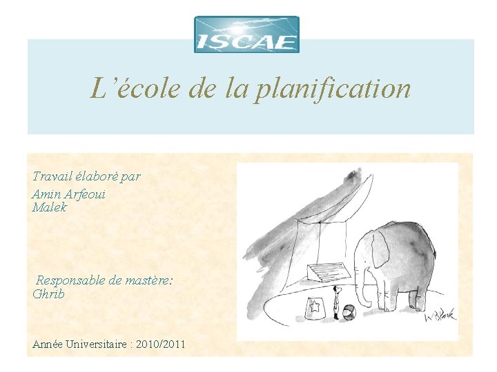 L’école de la planification Travail élaboré par Amin Arfeoui Imen Malek Responsable de mastère: