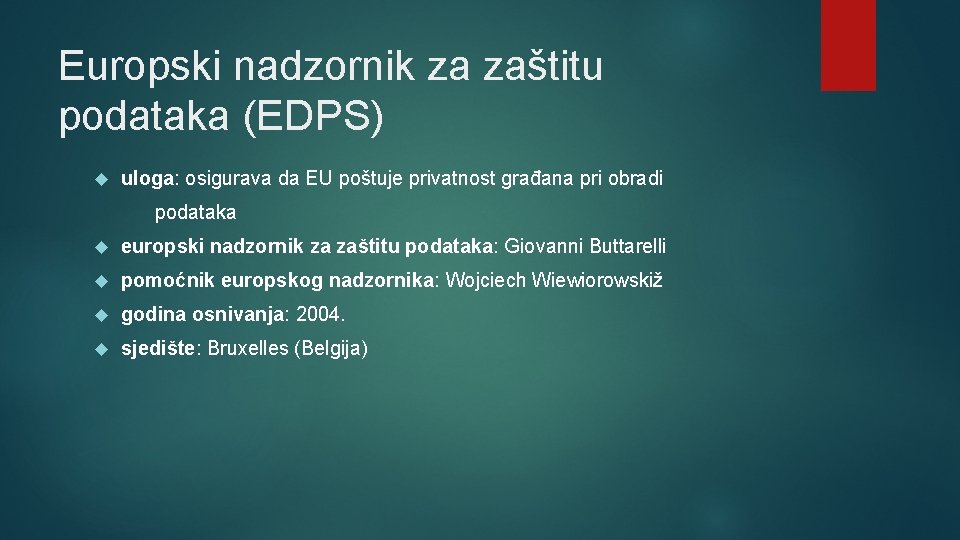 Europski nadzornik za zaštitu podataka (EDPS) uloga: osigurava da EU poštuje privatnost građana pri