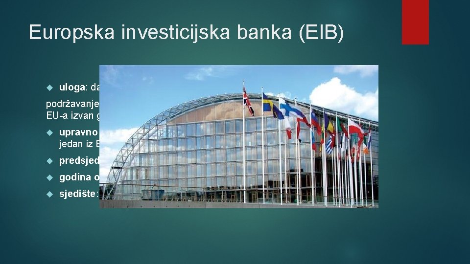 Europska investicijska banka (EIB) uloga: davanje poticaja zapošljavanju i gospodarskom rastu u Europi, podržavanje