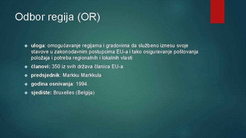 Odbor regija (OR) uloga: omogućavanje regijama i gradovima da službeno iznesu svoje stavove u