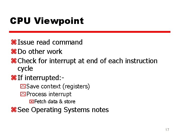 CPU Viewpoint z Issue read command z Do other work z Check for interrupt CPU Viewpoint z Issue read command z Do other work z Check for interrupt